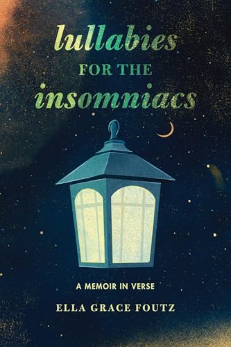 Lullabies for the Insomniacs: A Memoir in Verse