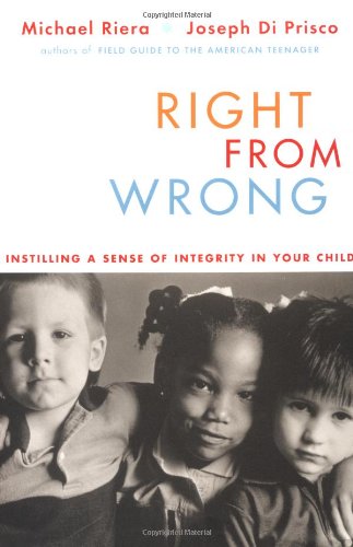 Right from Wrong: Instilling a Sense of Integrity in Your Child