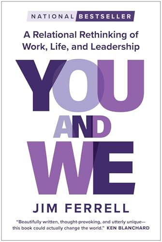 You and We: A Relational Rethinking of Work, Life, and Leadership