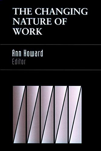 The Changing Nature of Work (J-B SIOP Frontiers Series)