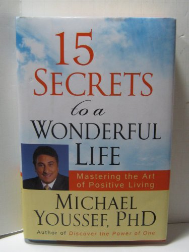 15 Secrets to a Wonderful Life: Mastering the Art of Positive Living