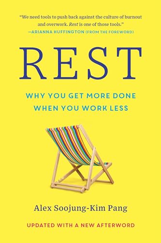 Rest: Why You Get More Done When You Work Less