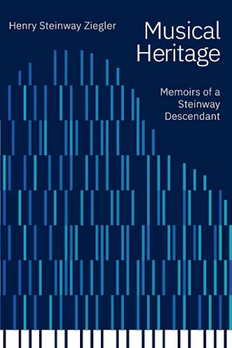 Musical Heritage: Memoirs of a Steinway Descendant