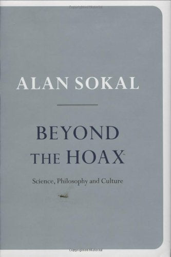 Beyond the Hoax: Science, Philosophy and Culture