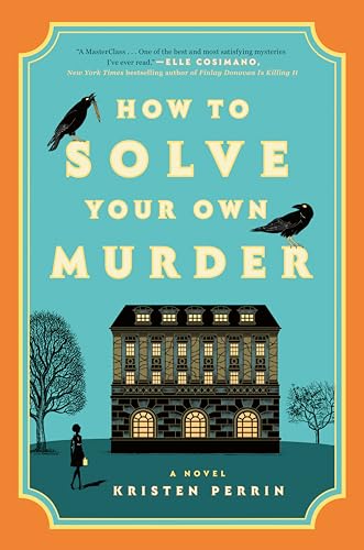 How to Solve Your Own Murder: A Novel (Castle Knoll Files, 1)