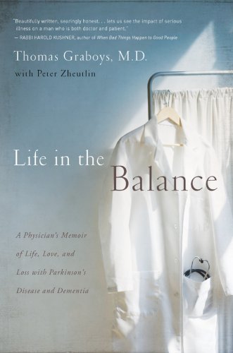 Life in the Balance: A Physician's Memoir of Life, Love, and Loss with Parkinson's Disease and Dementia
