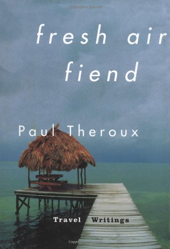 Fresh Air Fiend: Travel Writings