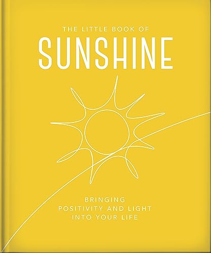 The Little Book of Sunshine: Little rays of light to brighten your day (The Little Books of Wellbeing, 8)