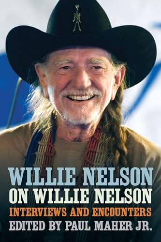 Willie Nelson on Willie Nelson: Interviews and Encounters (Musicians in Their Own Words)