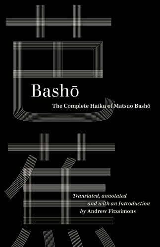 Basho: The Complete Haiku of Matsuo Basho (World Literature in Translation)
