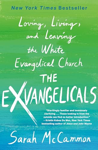 The Exvangelicals: Loving, Living, and Leaving the White Evangelical Church