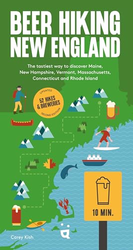 Beer Hiking New England: The Tastiest Way to Discover Maine, New Hampshire, Vermont, Massachusetts, Connecticut and Rhode Island