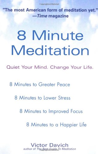8 Minute Meditation: Quiet Your Mind. Change Your Life.