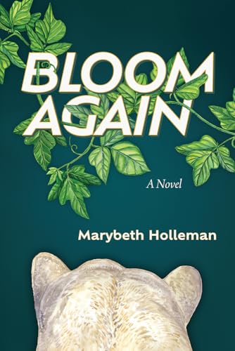 Bloom Again: A Novel (The Alaska Literary Series)