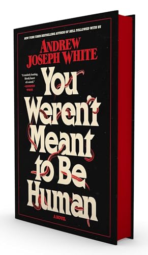 You Weren't Meant to Be Human: A Novel