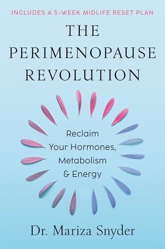 The Perimenopause Revolution: Reclaim Your Hormones, Metabolism & Energy