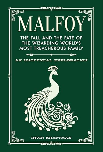 Malfoy: The Fall and the Fate of the Wizarding World's Most Treacherous Family (The Unofficial Harry Potter Character Series)