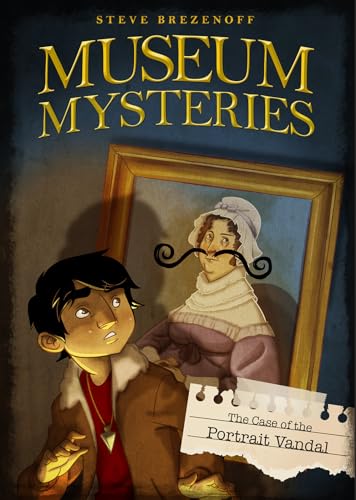 The Case of the Portrait Vandal (Museum Mysteries)