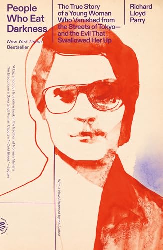 People Who Eat Darkness: The True Story of a Young Woman Who Vanished from the Streets of Tokyo―and the Evil That Swallowed Her Up