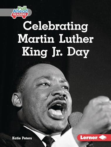 Celebrating Martin Luther King Jr. Day (Let's Celebrate Holidays (Pull Ahead Readers ― Nonfiction))