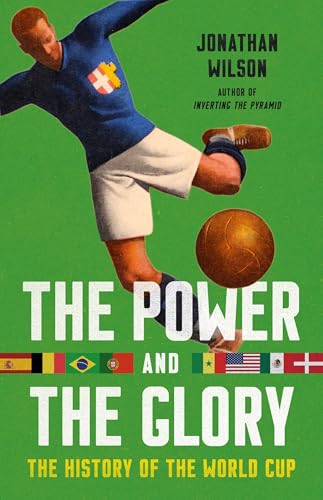 The Power and the Glory: The History of the World Cup