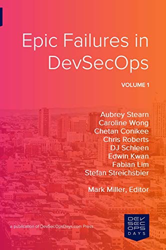 Epic Failures in DevSecOps: Volume 1