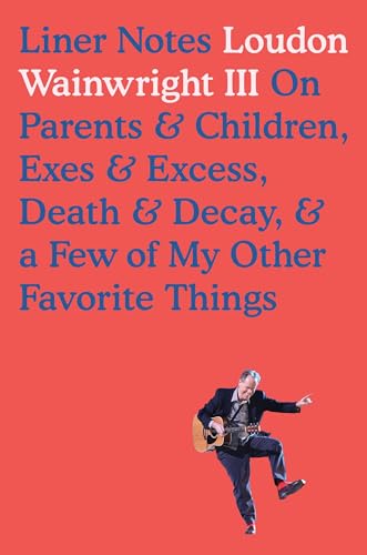 Liner Notes: On Parents & Children, Exes & Excess, Death & Decay, & a Few of My Other Favorite Things