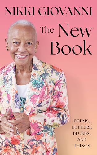 The New Book: A Powerful Collection from Nikki Giovanni, America's Celebrated Poet and Indispensable Radical Orator