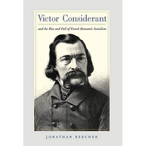 Victor Considerant and the Rise and Fall of French Romantic Socialism