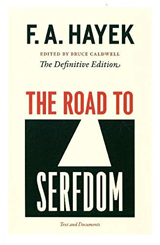 The Road to Serfdom: Text and Documents--The Definitive Edition (The Collected Works of F. A. Hayek, Volume 2)