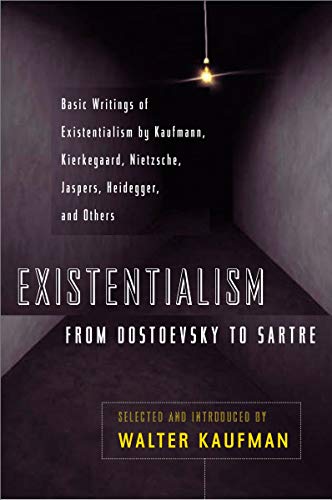 Existentialism from Dostoevsky to Sartre, Revised and Expanded Edition