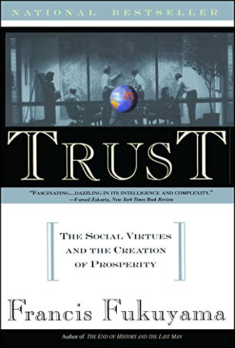 Trust: The Social Virtues and The Creation of Prosperity