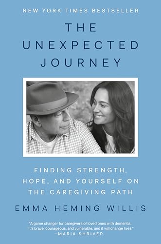 The Unexpected Journey: Finding Strength, Hope, and Yourself on the Caregiving Path
