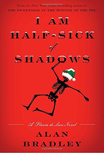 I Am Half-Sick of Shadows: A Flavia de Luce Novel