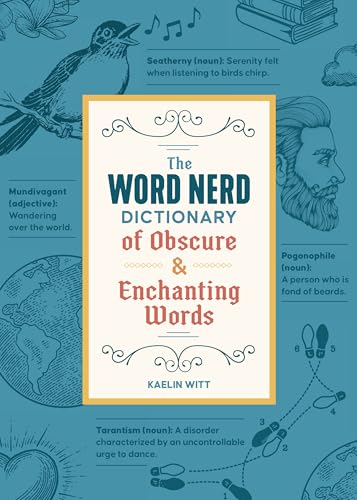 The Word Nerd Dictionary of Obscure & Enchanting Words