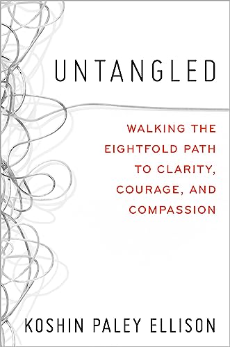 Untangled: Walking the Eightfold Path to Clarity, Courage, and Compassion