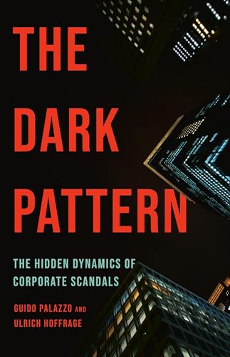 The Dark Pattern: The Hidden Dynamics of Corporate Scandals