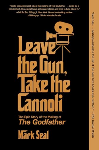 Leave the Gun, Take the Cannoli: The Epic Story of the Making of The Godfather