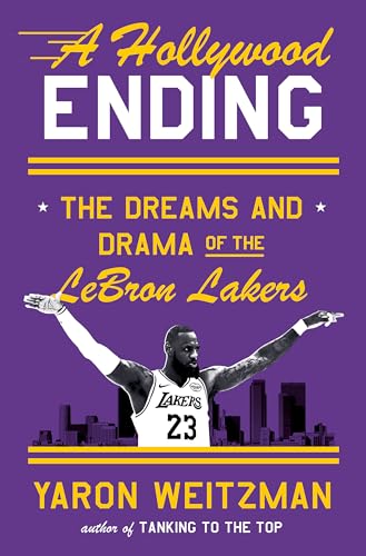 A Hollywood Ending: The Dreams and Drama of the LeBron Lakers