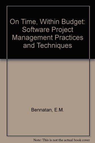 On Time, Within Budget: Software Project Management Practices and Techniques
