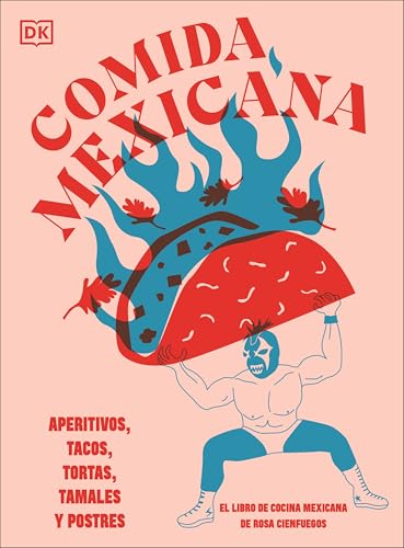 Comida mexicana: Aperitivos, tacos, tortas, tamales y postres (Spanish Edition)