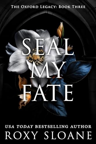 Seal My Fate: A Spicy Dark Academia Romance (The Oxford Legacy, 3)