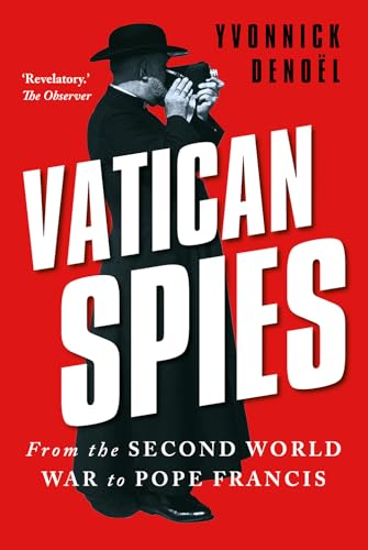 Vatican Spies: From the Second World War to Pope Francis