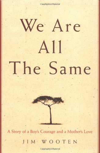 We Are All The Same: A Story of a Boy's Courage and a Mother's Love