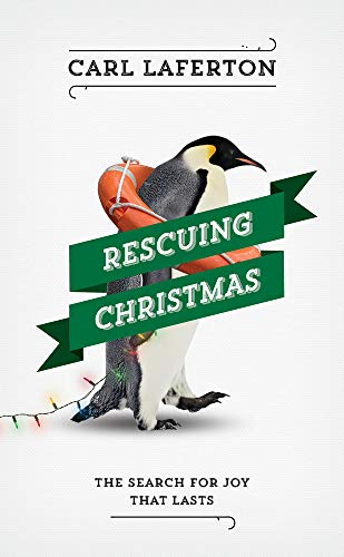 Rescuing Christmas: The Search for Joy that Lasts (Evangelistic outreach book to give away showing how the birth of Jesus gives Christmas its true meaning)