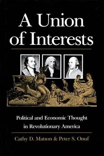 A Union of Interests: Political and Economic Thought in Revolutionary America (American Political Thought)