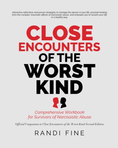 Close Encounters of the Worst Kind: Comprehensive Recovery Workbook for Survivors of Narcissistic Abuse