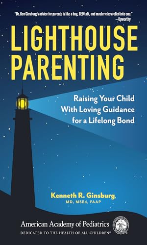 Lighthouse Parenting: Raising Your Child With Loving Guidance for a Lifelong Bond