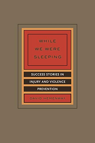 While We Were Sleeping: Success Stories in Injury and Violence Prevention