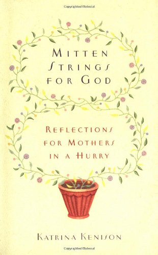 Mitten Strings for God: Reflections for Mothers in a Hurry
